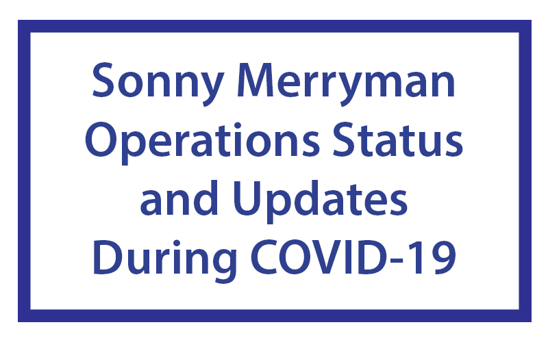 Sonny Merryman Operations Status and Updates During COVID-19