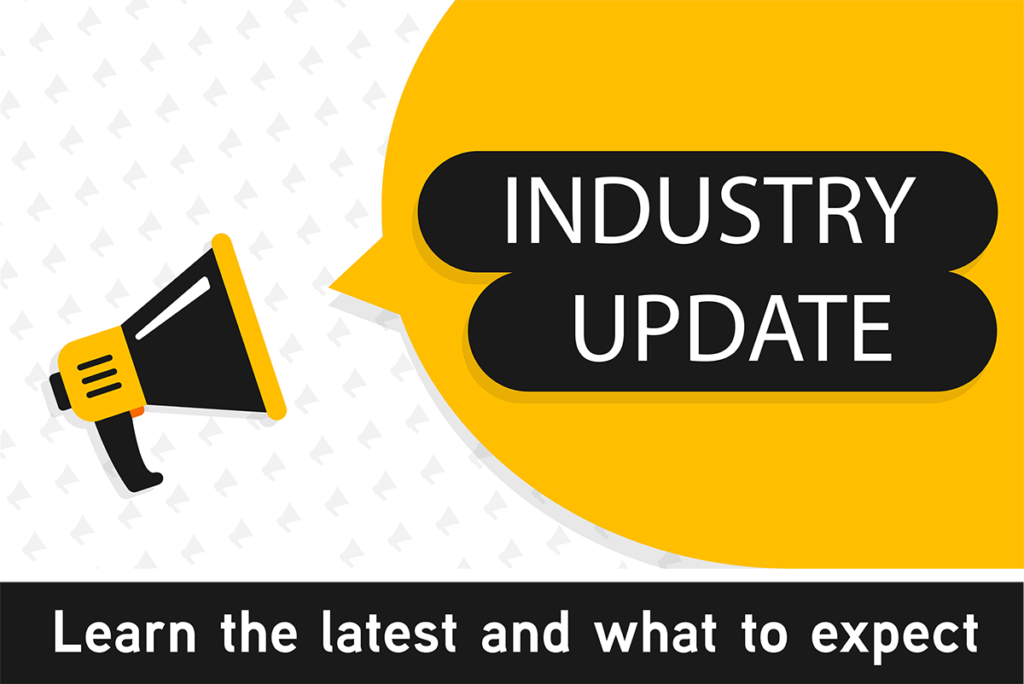 Industry Update: Learn the Latest and What to Expect